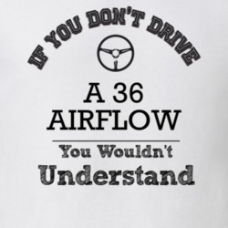 If You Dont Drive A 36 Airflow You Wouldn?T Understand Faded Look T Sh