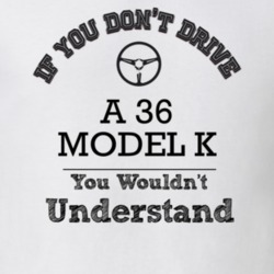 If You Dont Drive A 36 Model K You Wouldn?T Understand Faded Look T Sh