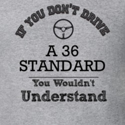 If You Dont Drive A 36 Standard You Wouldn?T Understand Faded Look T S