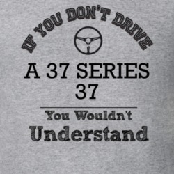 If You Dont Drive A 37 Series 37 You Wouldn?T Understand Faded Look T 