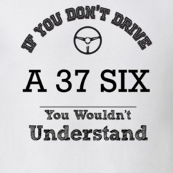If You Dont Drive A 37 Six You Wouldn?T Understand Faded Look T Shirt