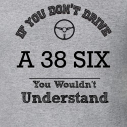 If You Dont Drive A 38 Six You Wouldn?T Understand Faded Look T Shirt