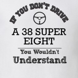 If You Dont Drive A 38 Super Eight You Wouldn?T Understand Faded Look 