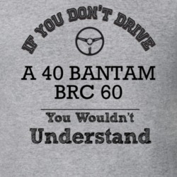 If You Dont Drive A 40 Bantam Brc 60 You Wouldn?T Understand Faded Loo