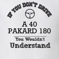 If You Dont Drive A 40 Pakard 180 You Wouldn?T Understand Faded Look T