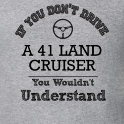 If You Dont Drive A 41 Land Cruiser You Wouldn?T Understand Faded Look