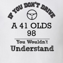If You Dont Drive A 41 Olds 98 You Wouldn?T Understand Faded Look T Sh