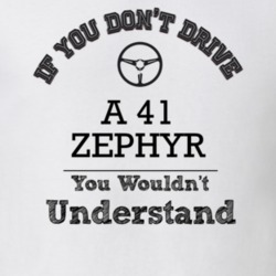 If You Dont Drive A 41 Zephyr You Wouldn?T Understand Faded Look T Shi