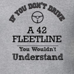 If You Dont Drive A 42 Fleetline You Wouldn?T Understand Faded Look T 