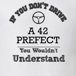If You Dont Drive A 42 Prefect You Wouldn?T Understand Faded Look T Sh