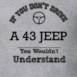 If You Dont Drive A 43 Jeep You Wouldn?T Understand Faded Look T Shirt