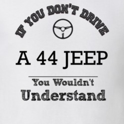 If You Dont Drive A 44 Jeep You Wouldn?T Understand Faded Look T Shirt