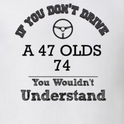 If You Dont Drive A 47 Olds 74 You Wouldn?T Understand Faded Look T Sh