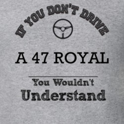 If You Dont Drive A 47 Royal You Wouldn?T Understand Faded Look T Shir