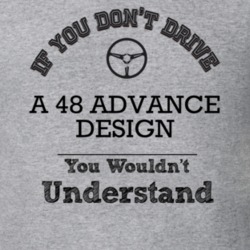 If You Dont Drive A 48 Advance Design You Wouldn?T Understand Faded Lo
