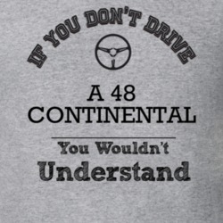 If You Dont Drive A 48 Continental You Wouldn?T Understand Faded Look 