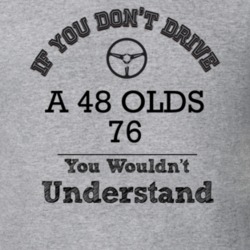 If You Dont Drive A 48 Olds 76 You Wouldn?T Understand Faded Look T Sh