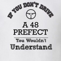 If You Dont Drive A 48 Prefect You Wouldn?T Understand Faded Look T Sh