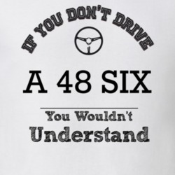 If You Dont Drive A 48 Six You Wouldn?T Understand Faded Look T Shirt