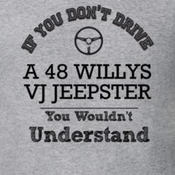 If You Dont Drive A 48 Willys Vj Jeepster You Wouldn?T Understand Fade