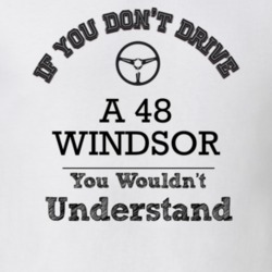If You Dont Drive A 48 Windsor You Wouldn?T Understand Faded Look T Sh
