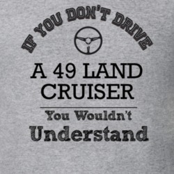 If You Dont Drive A 49 Land Cruiser You Wouldn?T Understand Faded Look