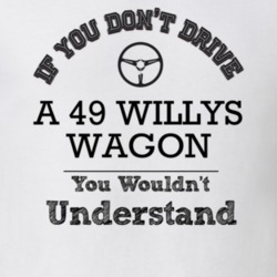 If You Dont Drive A 49 Willys Wagon You Wouldn?T Understand Faded Look