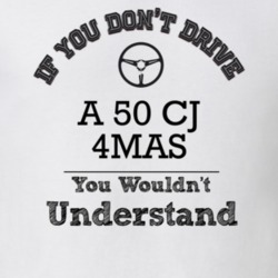 If You Dont Drive A 50 Cj 4Mas You Wouldn?T Understand Faded Look T Sh