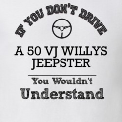 If You Dont Drive A 50 Vj Willys Jeepster You Wouldn?T Understand Fade