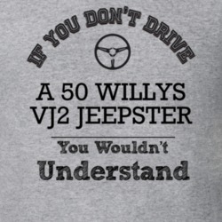 If You Dont Drive A 50 Willys Vj2 Jeepster You Wouldn?T Understand Fad