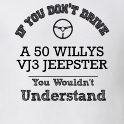 If You Dont Drive A 50 Willys Vj3 Jeepster You Wouldn?T Understand Fad