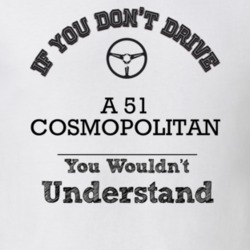If You Dont Drive A 51 Cosmopolitan You Wouldn?T Understand Faded Look