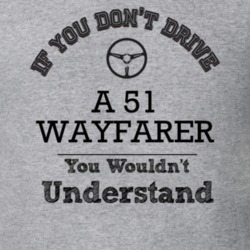 If You Dont Drive A 51 Wayfarer You Wouldn?T Understand Faded Look T S