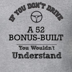 If You Dont Drive A 52 Bonus-Built You Wouldn?T Understand Faded Look 