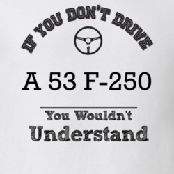 If You Dont Drive A 53 F-250 You Wouldn?T Understand Faded Look T Shir