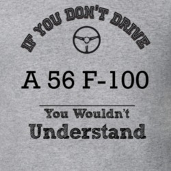 If You Dont Drive A 56 F-100 You Wouldn?T Understand Faded Look T Shir