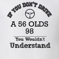 If You Dont Drive A 56 Olds 98 You Wouldn?T Understand Faded Look T Sh