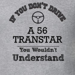 If You Dont Drive A 56 Transtar You Wouldn?T Understand Faded Look T S