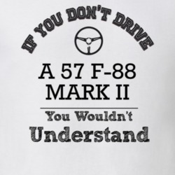 If You Dont Drive A 57 F-88 Mark Ii You Wouldn?T Understand Faded Look