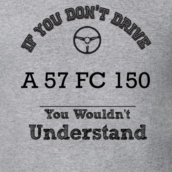 If You Dont Drive A 57 Fc 150 You Wouldn?T Understand Faded Look T Shi