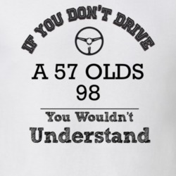 If You Dont Drive A 57 Olds 98 You Wouldn?T Understand Faded Look T Sh