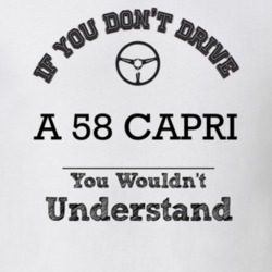 If You Dont Drive A 58 Capri You Wouldn?T Understand Faded Look T Shir