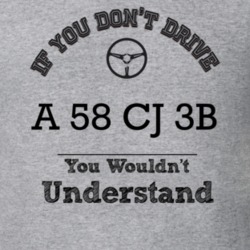 If You Dont Drive A 58 Cj 3B You Wouldn?T Understand Faded Look T Shir