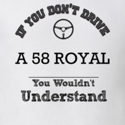 If You Dont Drive A 58 Royal You Wouldn?T Understand Faded Look T Shir