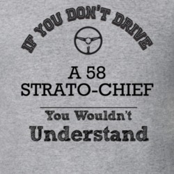 If You Dont Drive A 58 Strato-Chief You Wouldn?T Understand Faded Look