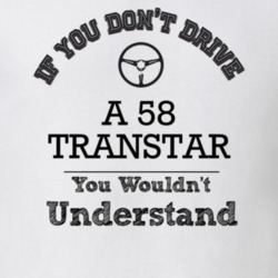If You Dont Drive A 58 Transtar You Wouldn?T Understand Faded Look T S