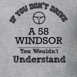 If You Dont Drive A 58 Windsor You Wouldn?T Understand Faded Look T Sh