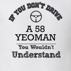 If You Dont Drive A 58 Yeoman You Wouldn?T Understand Faded Look T Shi