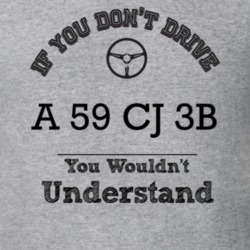 If You Dont Drive A 59 Cj 3B You Wouldn?T Understand Faded Look T Shir