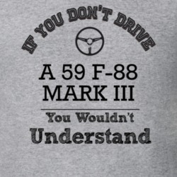 If You Dont Drive A 59 F-88 Mark Iii You Wouldn?T Understand Faded Loo